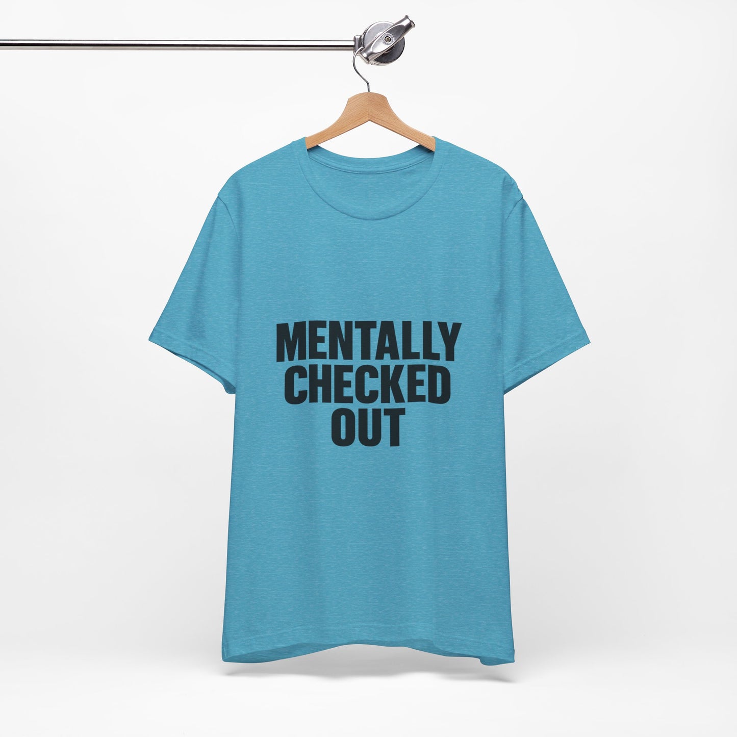Mentally Checked Out Introvert Humor Unisex Jersey Short Sleeve Tee T-shirt