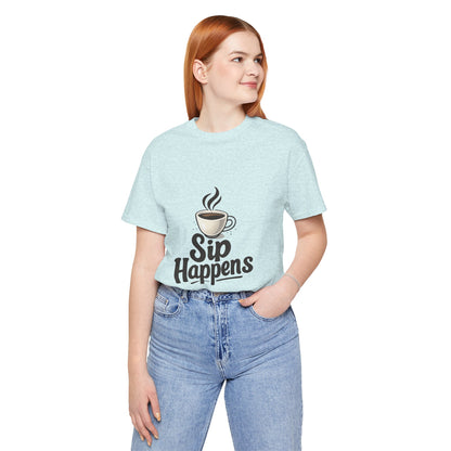 Sip Happens Coffee Cup Unisex Jersey Short Sleeve Tee T-shirt