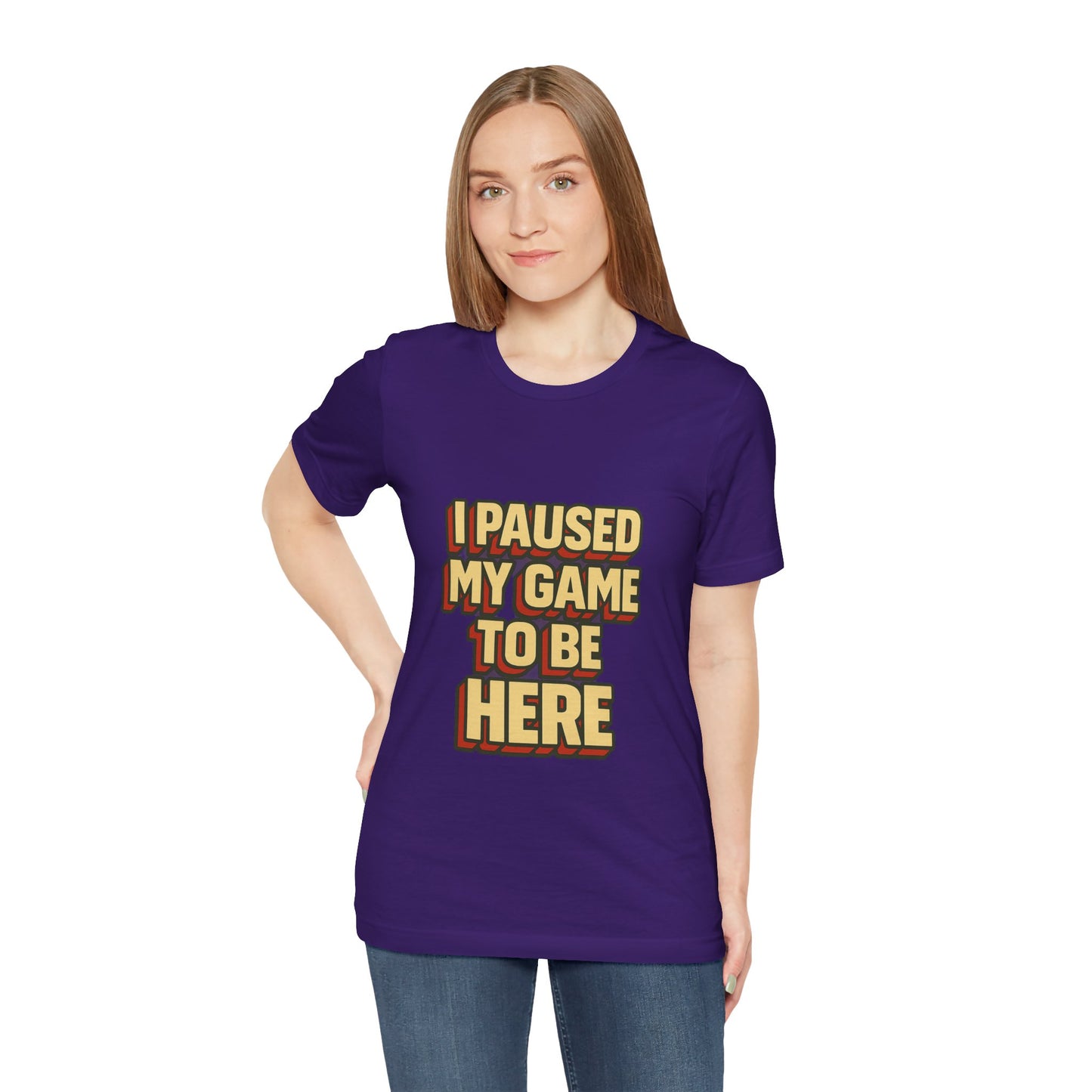 I Paused My Game To Be Here Unisex Jersey Short Sleeve Tee T-shirt