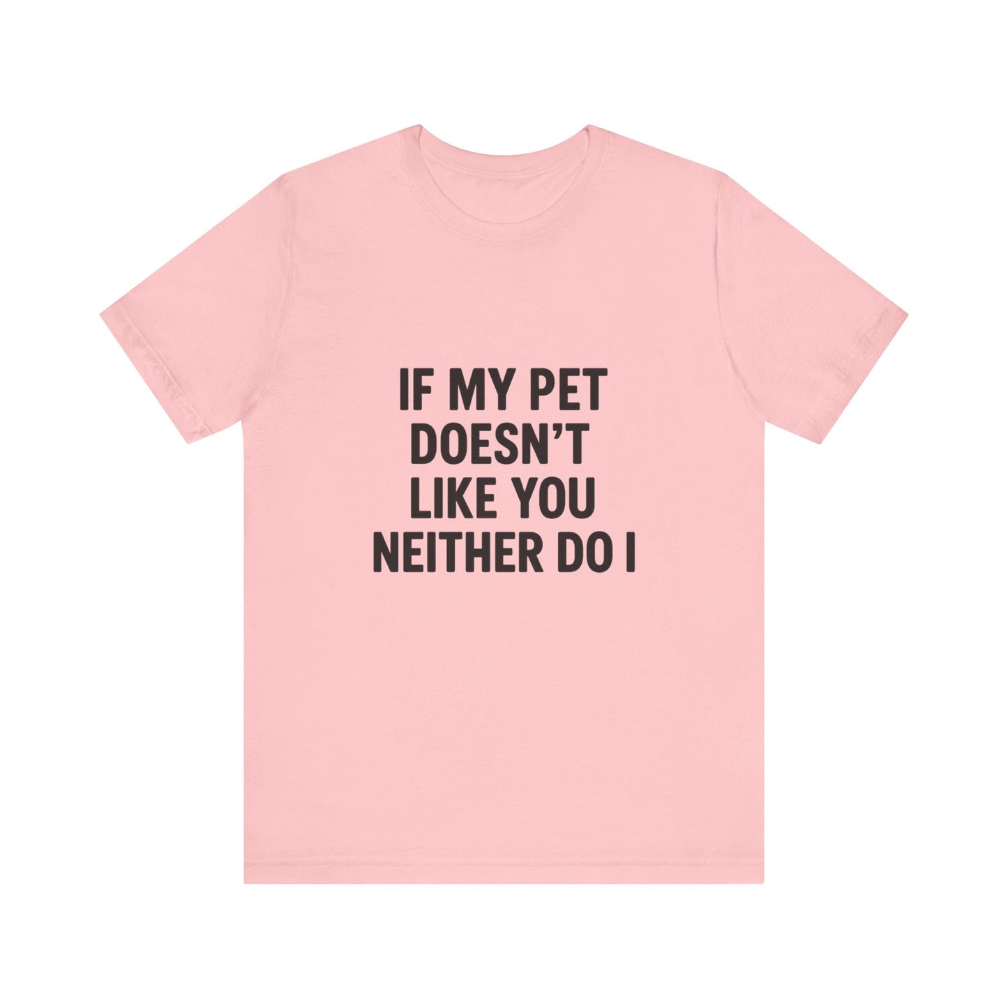 If My Dog Doesn't Like You Unisex Jersey Short Sleeve Tee T-shirt