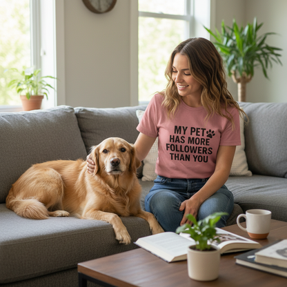 My Pet Has More Followers Than You Unisex Jersey Short Sleeve Tee T-shirt
