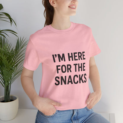 I'm Here For The Snacks Unisex Jersey Short Sleeve Tee T-shirt