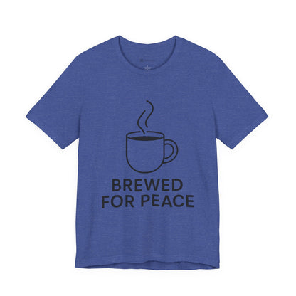 Brewed For Peace Coffee Humor Unisex Jersey Short Sleeve Tee T-shirt