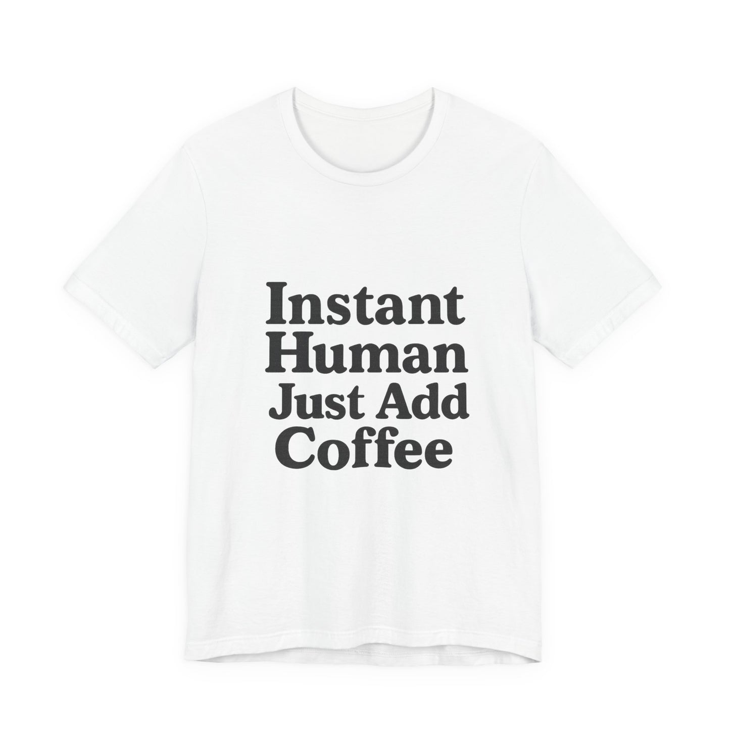 Just Add Coffee Unisex Jersey Short Sleeve Tee T-shirt