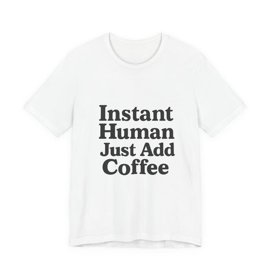 Just Add Coffee Unisex Jersey Short Sleeve Tee T-shirt
