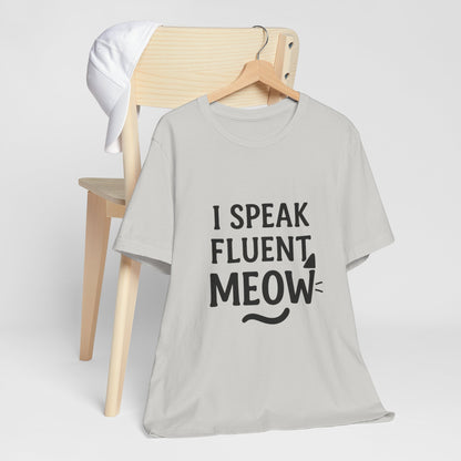I Speak Fluent Meow Cat Lovers Unisex Jersey Short Sleeve Tee T-shirt