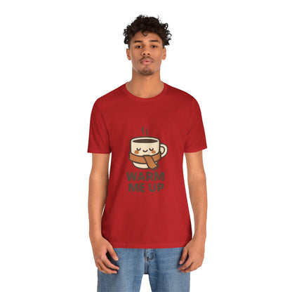 Warm Me Up Coffee Cup Unisex Jersey Short Sleeve Tee T-shirt