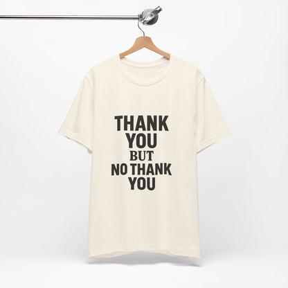 Thank You But No Thank You In Black Unisex Jersey Short Sleeve Tee T-shirt