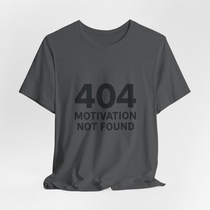 404 Motivation Not Found Introverts Humor Unisex Jersey Short Sleeve Tee T-shirt