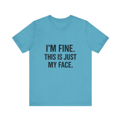 This Is Just My Face Unisex Jersey Short Sleeve Tee T-shirt