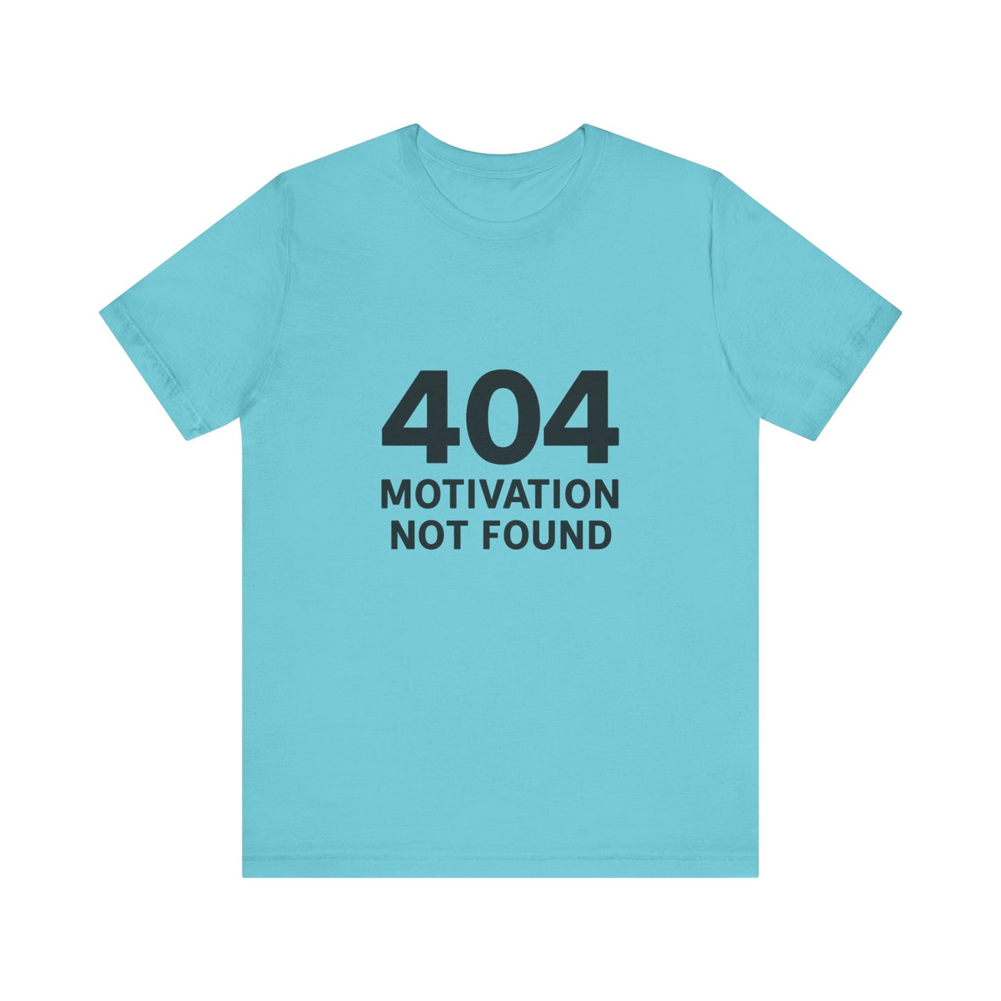 404 Motivation Not Found Introverts Humor Unisex Jersey Short Sleeve Tee T-shirt