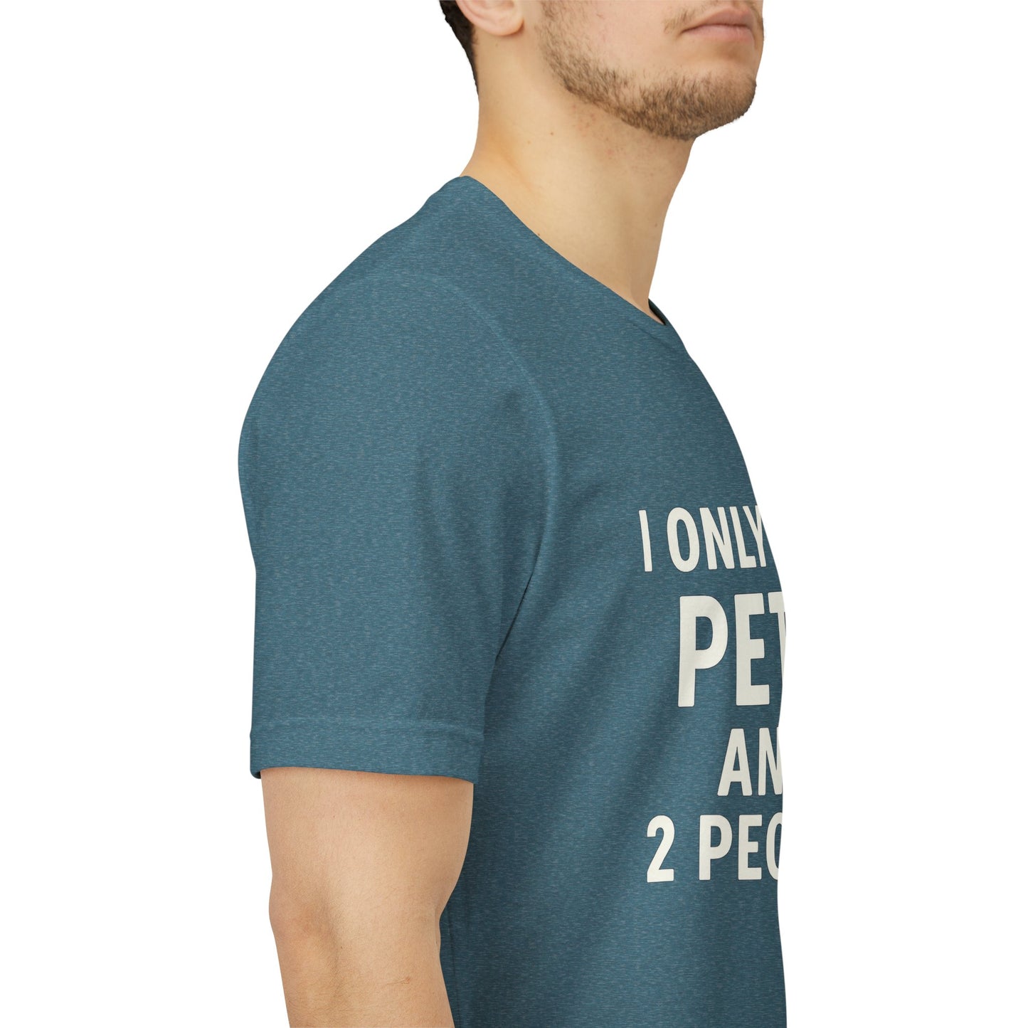 I Only Like Pets Unisex Jersey Short Sleeve Tee T-shirt