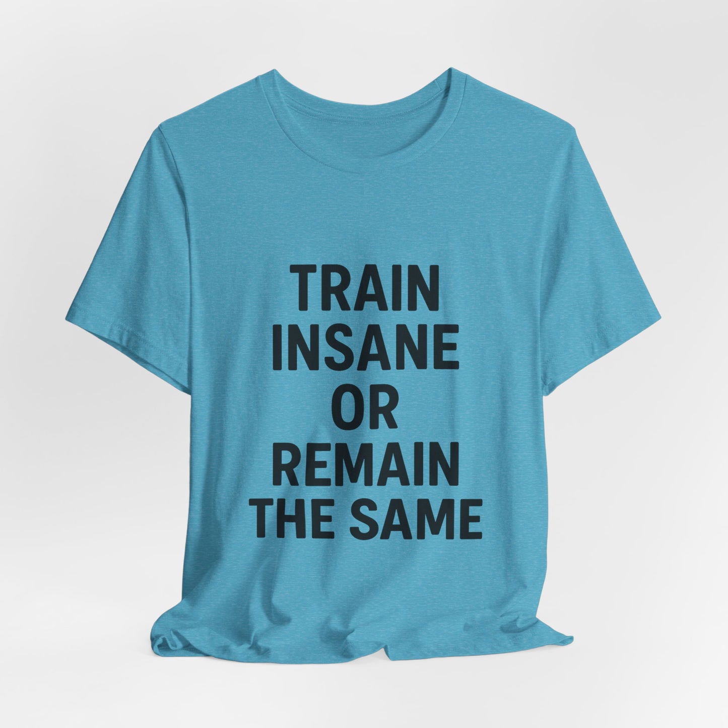 Train Insane Unisex Jersey Short Sleeve Tee T-shirt