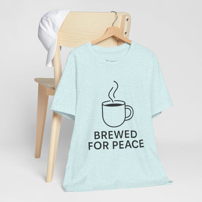 Brewed For Peace Coffee Humor Unisex Jersey Short Sleeve Tee T-shirt