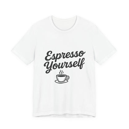 Espresso Yourself Coffee Cup Illustrated Unisex Jersey Short Sleeve Tee T-shirt