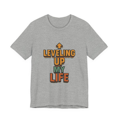 Leveling Up My Life Unisex Jersey Short Sleeve Tee T-shirt