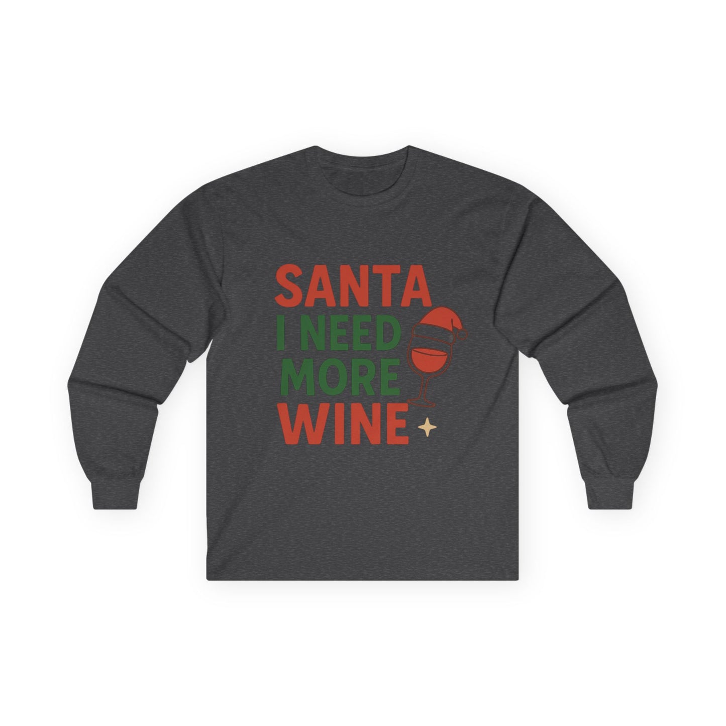 Santa I Need More Wine Christmas Unisex Ultra Cotton Long Sleeve Tee T-shirt