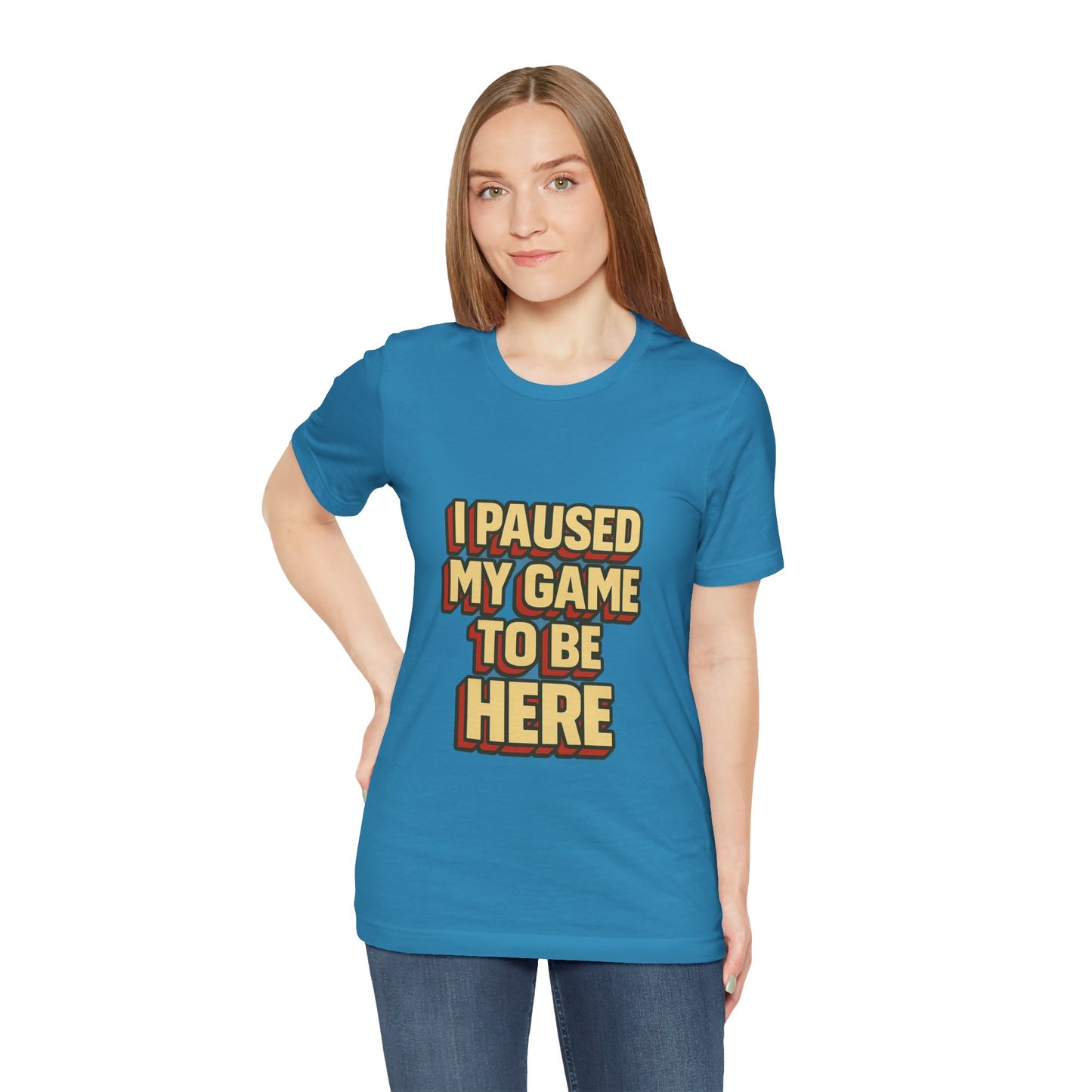 I Paused My Game To Be Here Unisex Jersey Short Sleeve Tee T-shirt
