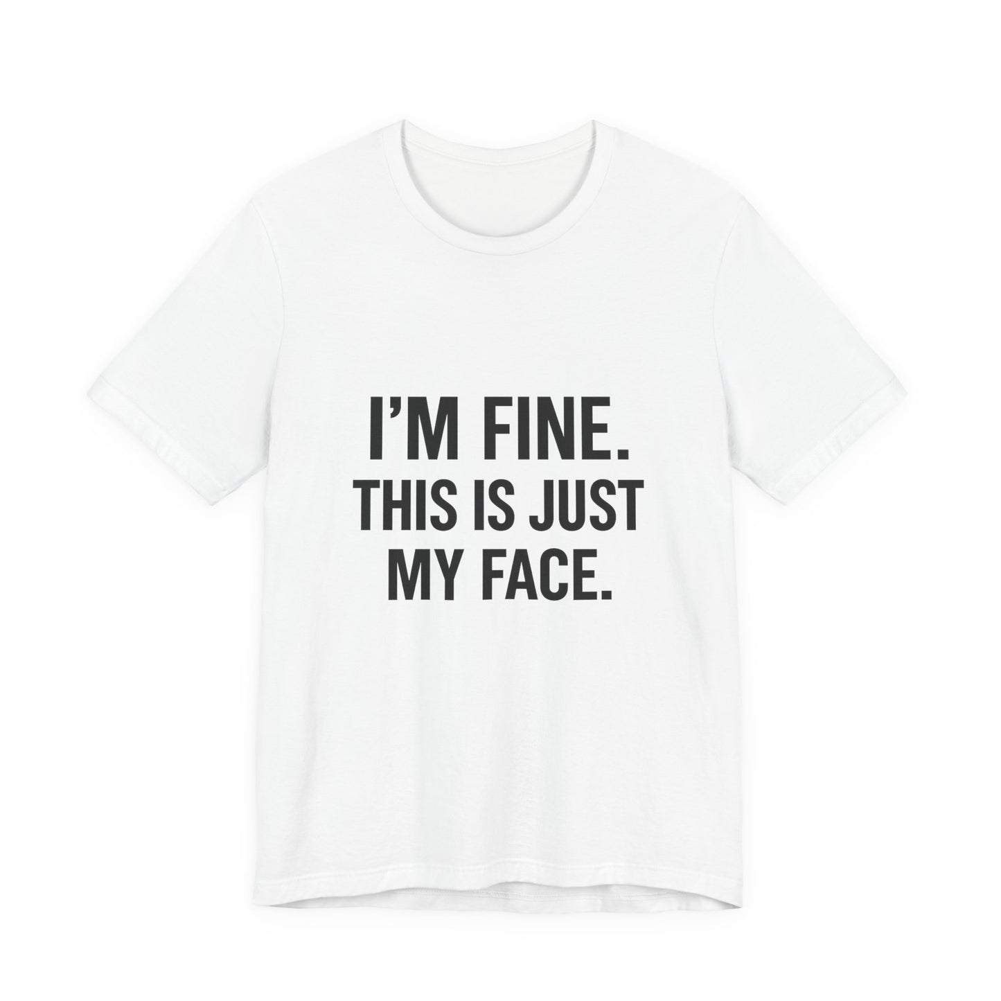 This Is Just My Face Unisex Jersey Short Sleeve Tee T-shirt