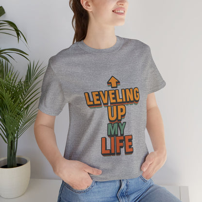 Leveling Up My Life Unisex Jersey Short Sleeve Tee T-shirt