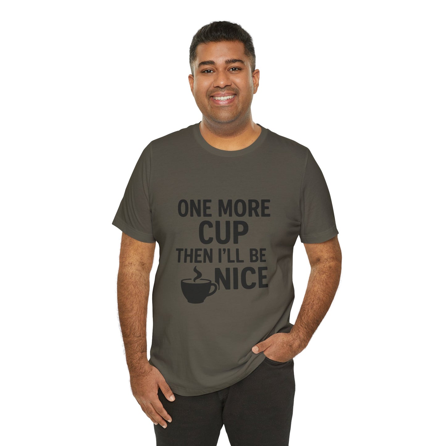 One More Cup Then I'll Be Nice Coffee Unisex Jersey Short Sleeve Tee T-shirt