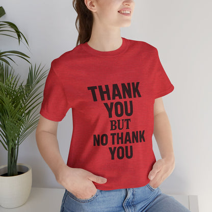 Thank You But No Thank You In Black Unisex Jersey Short Sleeve Tee T-shirt