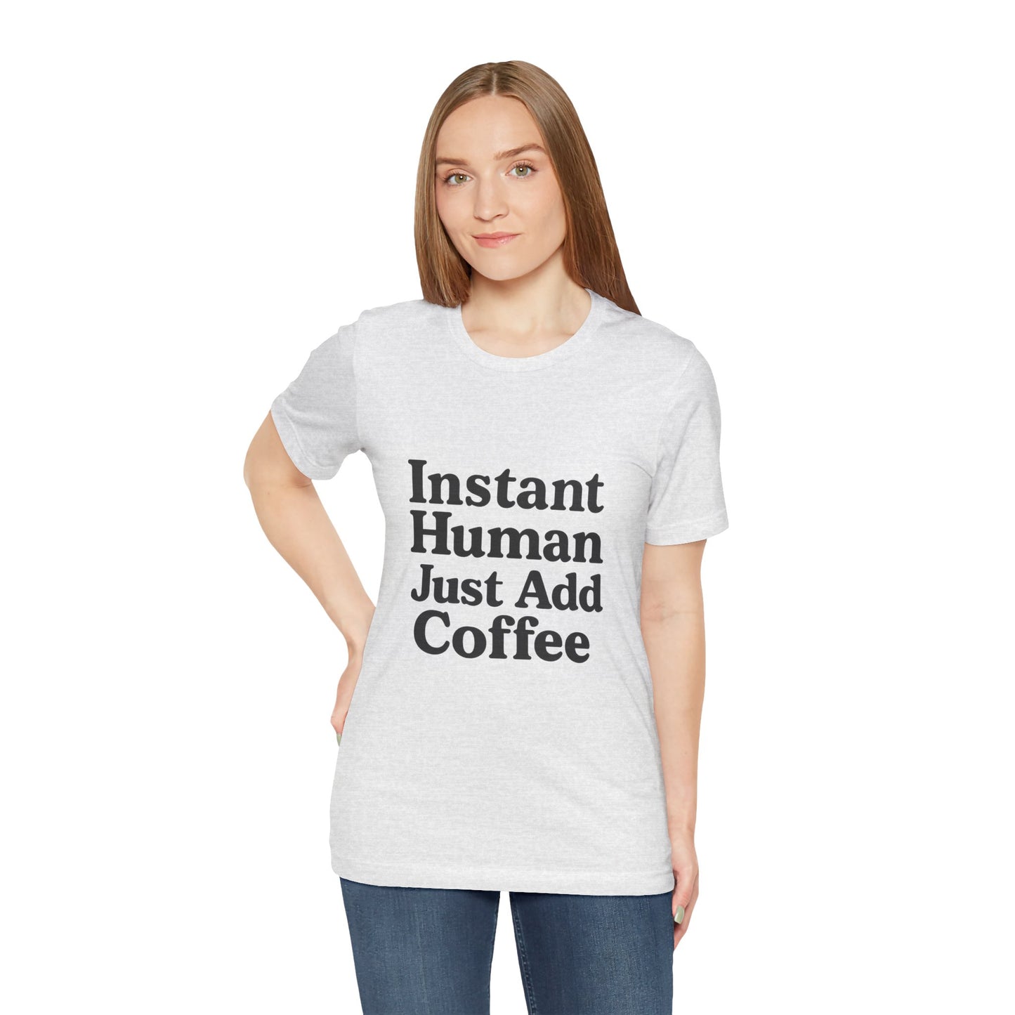 Just Add Coffee Unisex Jersey Short Sleeve Tee T-shirt