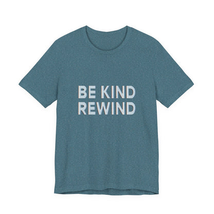 Be Kind Rewind Unisex Jersey Short Sleeve Tee T-shirt