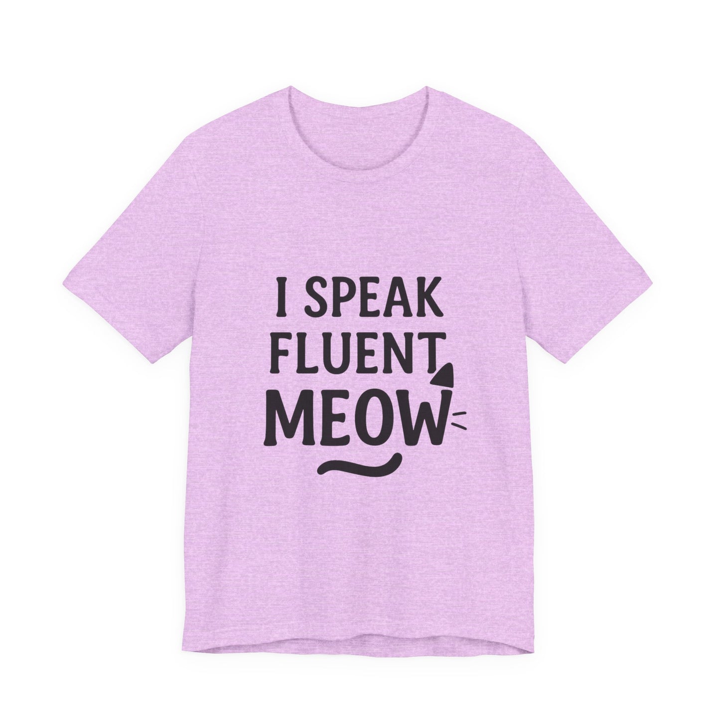 I Speak Fluent Meow Cat Lovers Unisex Jersey Short Sleeve Tee T-shirt