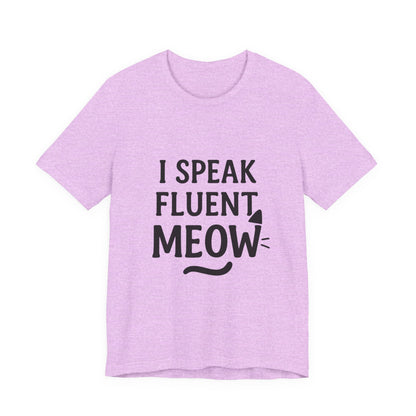 I Speak Fluent Meow Cat Lovers Unisex Jersey Short Sleeve Tee T-shirt