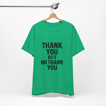Thank You But No Thank You In Black Unisex Jersey Short Sleeve Tee T-shirt