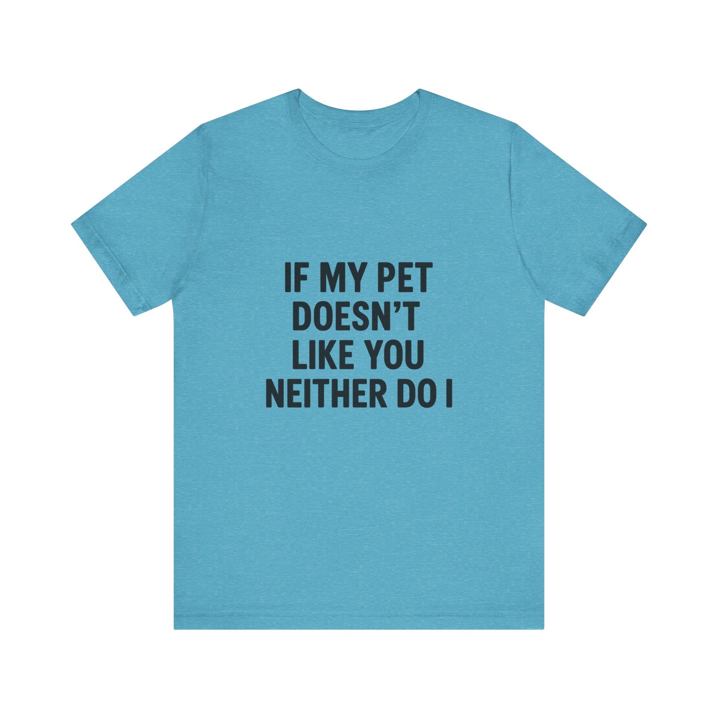 If My Dog Doesn't Like You Unisex Jersey Short Sleeve Tee T-shirt