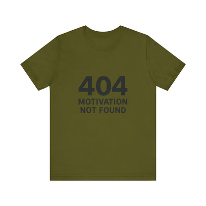 404 Motivation Not Found Introverts Humor Unisex Jersey Short Sleeve Tee T-shirt