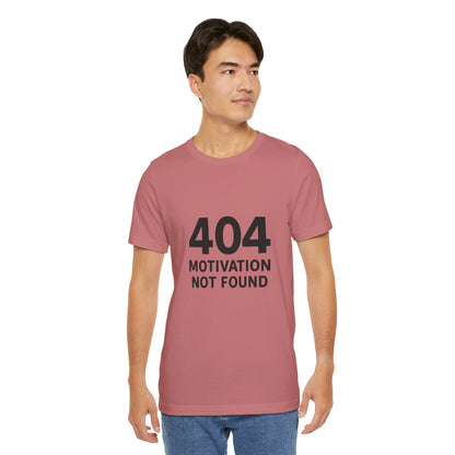 404 Motivation Not Found Introverts Humor Unisex Jersey Short Sleeve Tee T-shirt
