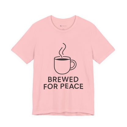 Brewed For Peace Coffee Humor Unisex Jersey Short Sleeve Tee T-shirt