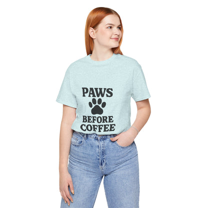Paws Before Coffee Unisex Jersey Short Sleeve Tee T-shirt