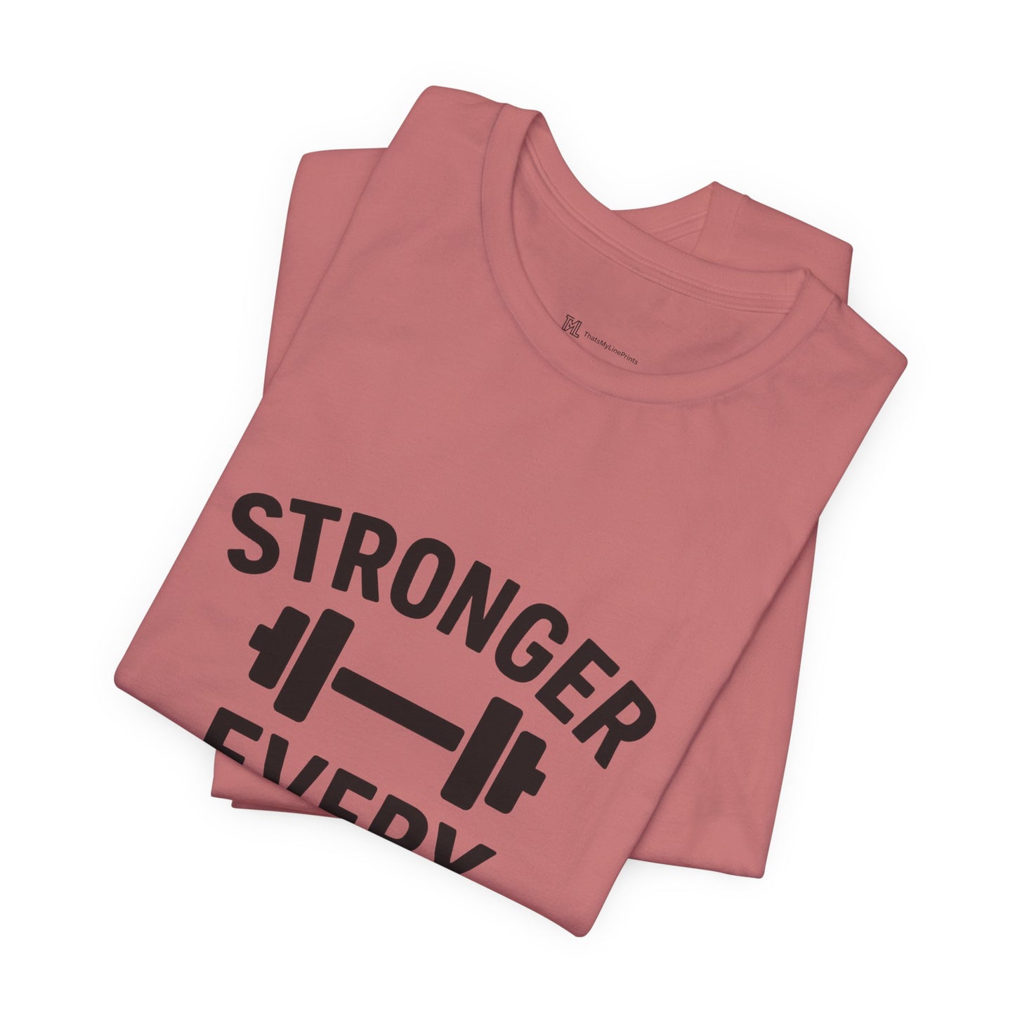 Stronger Every Day Unisex Jersey Short Sleeve Tee T-shirt