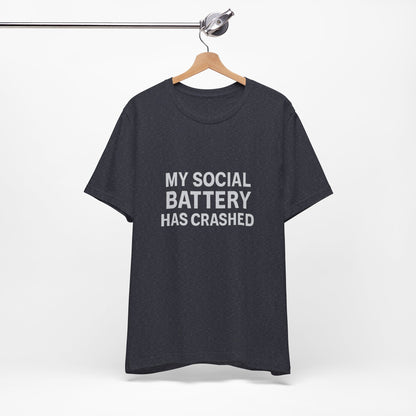My Social Battery Has Crushed Unisex Jersey Short Sleeve Tee T-shirt