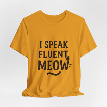 I Speak Fluent Meow Cat Lovers Unisex Jersey Short Sleeve Tee T-shirt