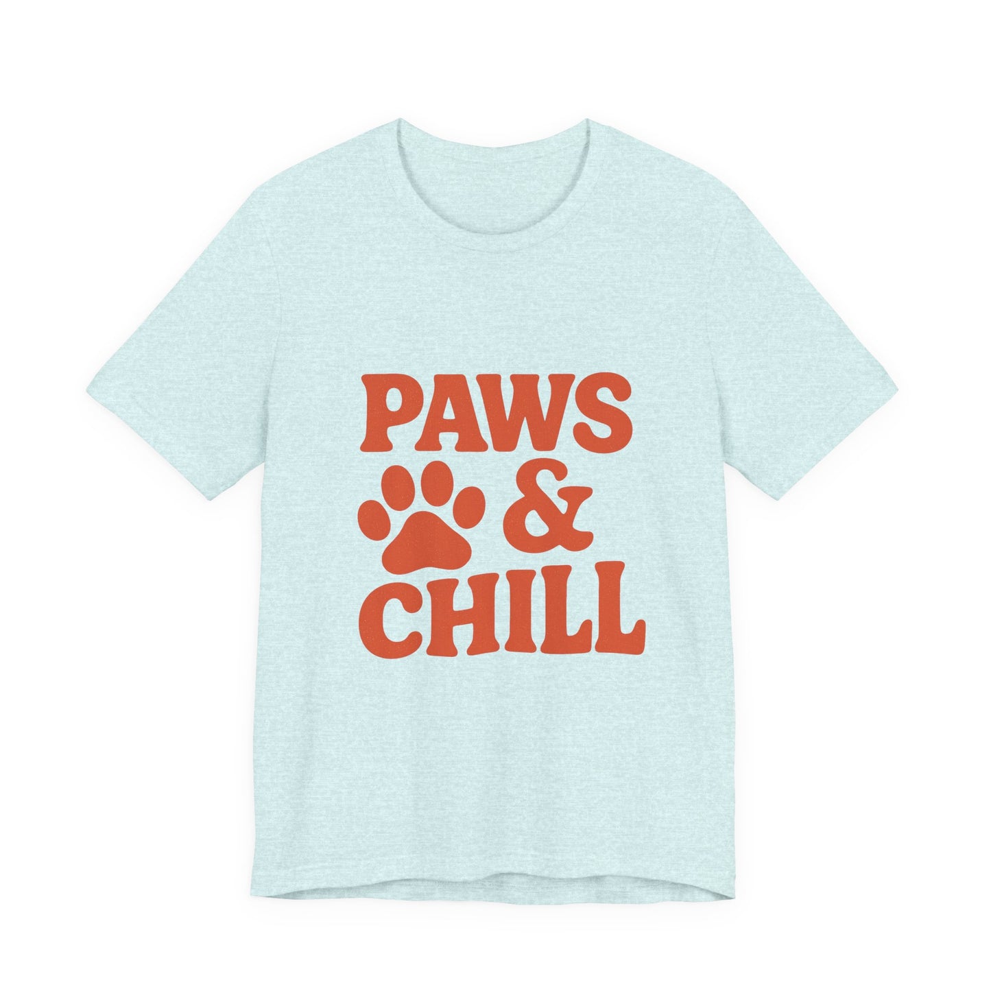Paws and Chill Pet Lovers Unisex Jersey Short Sleeve Tee T-shirt
