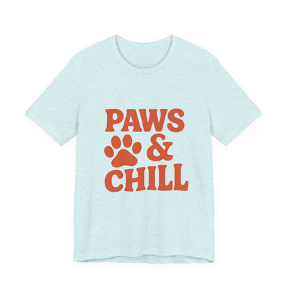 Paws and Chill Pet Lovers Unisex Jersey Short Sleeve Tee T-shirt