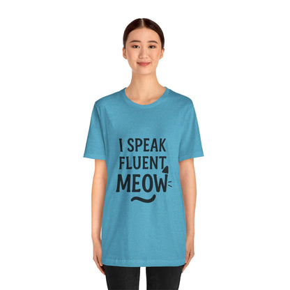 I Speak Fluent Meow Cat Lovers Unisex Jersey Short Sleeve Tee T-shirt