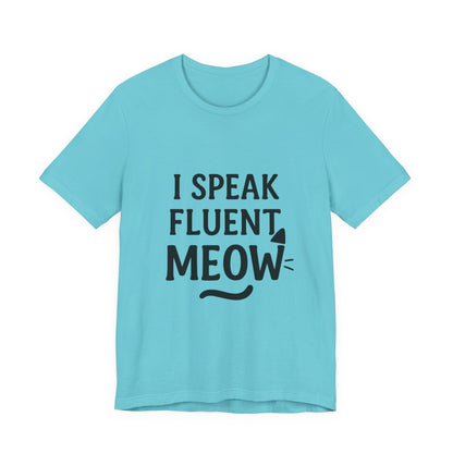 I Speak Fluent Meow Cat Lovers Unisex Jersey Short Sleeve Tee T-shirt
