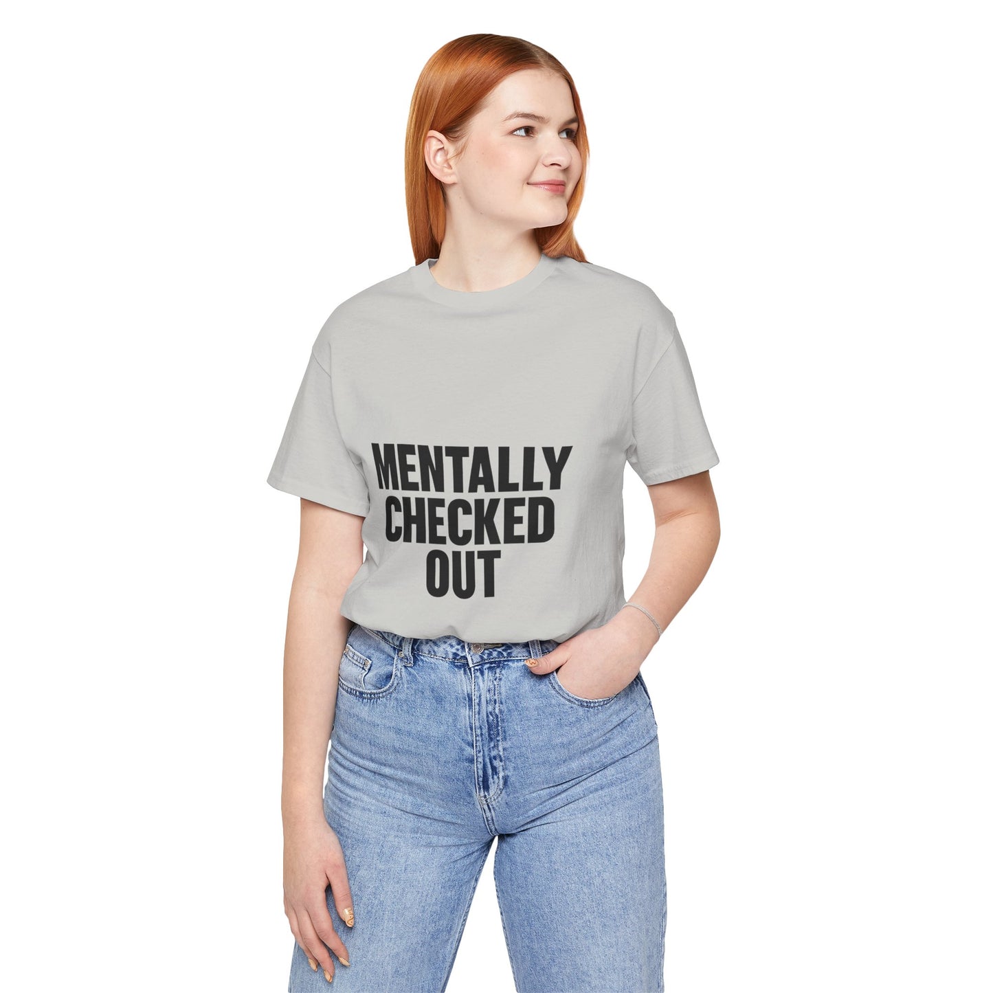 Mentally Checked Out Introvert Humor Unisex Jersey Short Sleeve Tee T-shirt