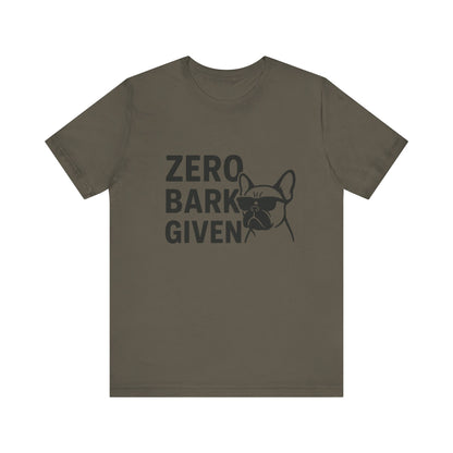 Zero Bark Given Frenchie Unisex Jersey Short Sleeve Tee T-shirt