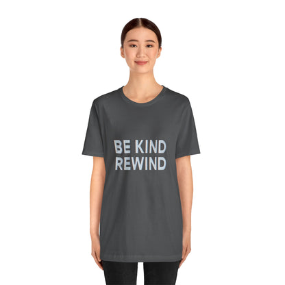 Be Kind Rewind Unisex Jersey Short Sleeve Tee T-shirt