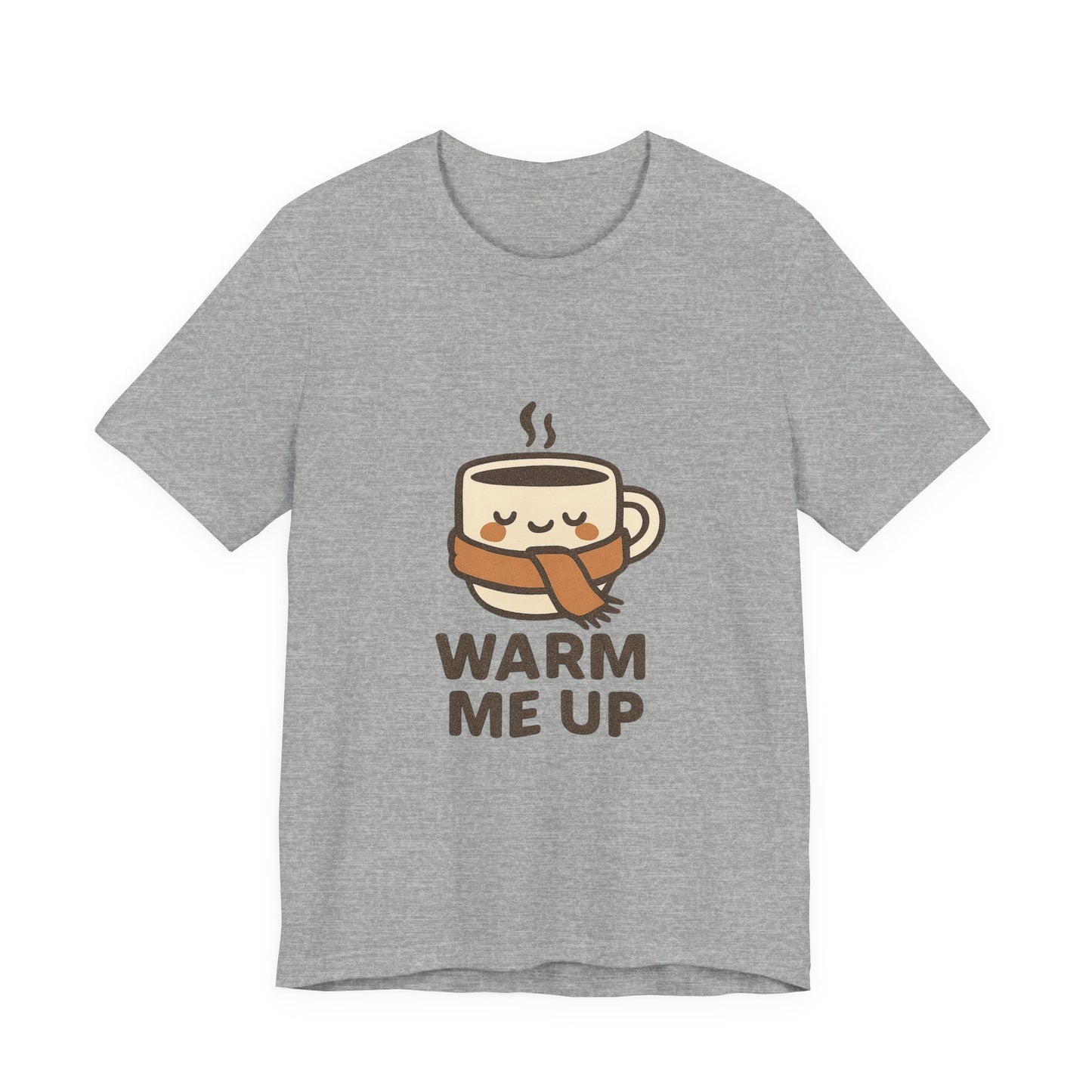 Warm Me Up Coffee Cup Unisex Jersey Short Sleeve Tee T-shirt