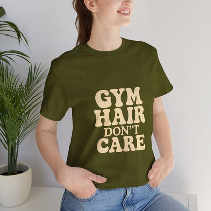Gym Hair Don't Care Unisex Jersey Short Sleeve Tee T-shirt