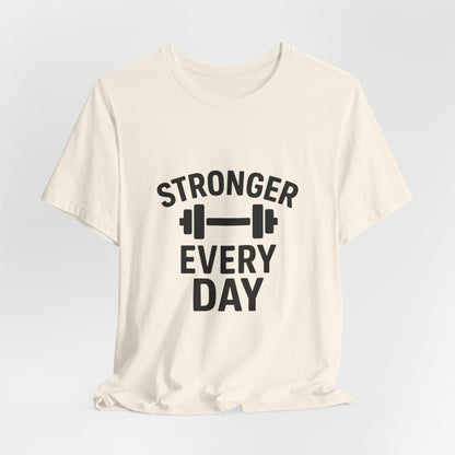 Stronger Every Day Unisex Jersey Short Sleeve Tee T-shirt