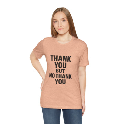 Thank You But No Thank You In Black Unisex Jersey Short Sleeve Tee T-shirt